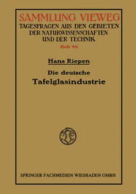 Riepen |  Die deutsche Tafelglasindustrie | eBook | Sack Fachmedien