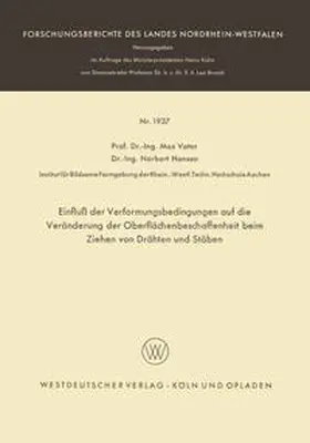 Vater |  Einfluß der Verformungsbedingungen auf die Veränderung der Oberflächenbeschaffenheit beim Ziehen von Drähten und Stäben | eBook | Sack Fachmedien