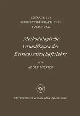 Moxter |  Methodologische Grundfragen der Betriebswirtschaftslehre | eBook | Sack Fachmedien
