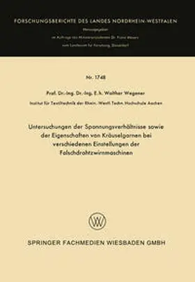 Wegener | Untersuchungen der Spannungsverhältnisse sowie der Eigenschaften von Kräuselgarnen bei verschiedenen Einstellungen der Falschdrahtzwirnmaschinen | E-Book | sack.de