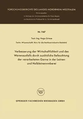 Griese |  Verbesserung der Wirtschaftlichkeit und des Warenausfalls durch zusätzliche Befeuchtung der verarbeiteten Garne in der Leinen- und Halbleinenweberei | eBook | Sack Fachmedien