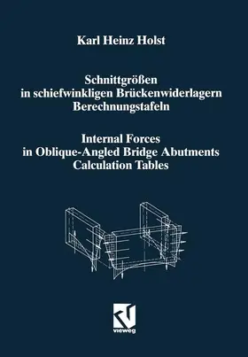 Holst |  Schnittgrößen in schiefwinkligen Brückenwiderlagern unter Berücksichtigung der Schubverformungen in den Wandbauteilen / Internal Forces in Oblique-Angled Bridge Abutments Taking into Consideration the Shear Deformations in the Wall Elements | Buch |  Sack Fachmedien