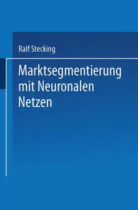 Stecking |  Marktsegmentierung mit Neuronalen Netzen | eBook | Sack Fachmedien