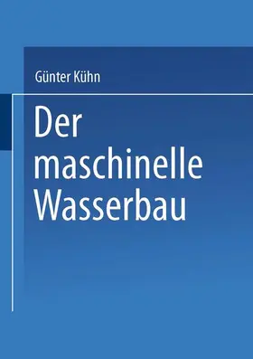 Kühn |  Der maschinelle Wasserbau | Buch |  Sack Fachmedien