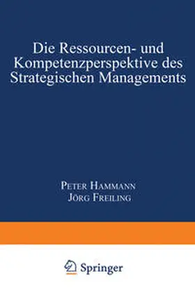 Hammann / Freiling | Die Ressourcen- und Kompetenzperspektive des Strategischen Managements | E-Book | sack.de