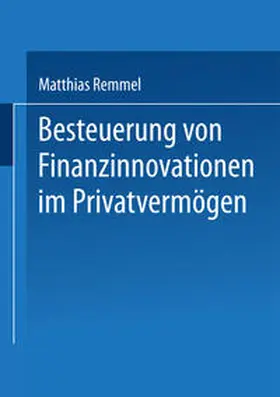 Remmel |  Besteuerung von Finanzinnovationen im Privatvermögen | eBook | Sack Fachmedien