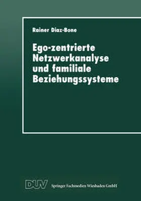  Ego-zentrierte Netzwerkanalyse und familiale Beziehungssysteme | eBook | Sack Fachmedien