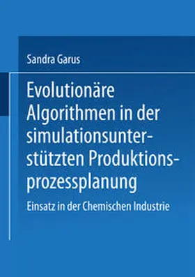 Garus |  Evolutionäre Algorithmen in der simulationsunterstützten Produktionsprozessplanung | eBook | Sack Fachmedien