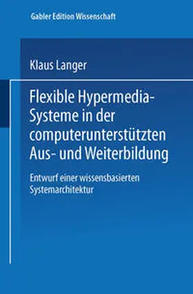  Flexible Hypermedia-Systeme in der computerunterstützten Aus- und Weiterbildung | eBook | Sack Fachmedien