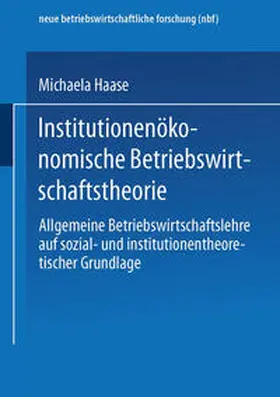 Haase |  Institutionenökonomische Betriebswirtschaftstheorie | eBook | Sack Fachmedien