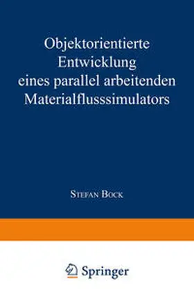 Bock | Objektorientierte Entwicklung eines parallel arbeitenden Materialflusssimulators | E-Book | sack.de