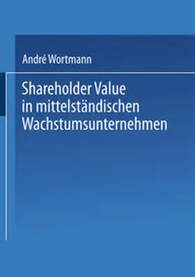Wortmann |  Shareholder Value in mittelständischen Wachstumsunternehmen | eBook | Sack Fachmedien