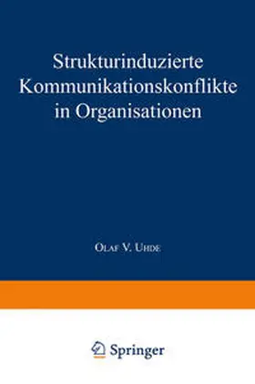  Strukturinduzierte Kommunikationskonflikte in Organisationen | eBook | Sack Fachmedien