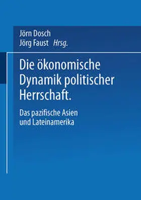 Dosch / Faust |  Die ökonomische Dynamik politischer Herrschaft | eBook | Sack Fachmedien