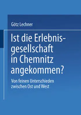 Lechner |  Ist die Erlebnisgesellschaft in Chemnitz angekommen? | eBook | Sack Fachmedien