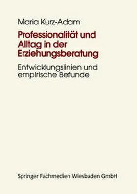 Kurz-Adam |  Professionalität und Alltag in der Erziehungsberatung | eBook | Sack Fachmedien