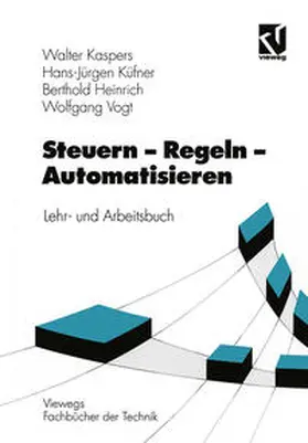 Kaspers / Vogt / Küfner |  Steuern - Regeln - Automatisieren | eBook | Sack Fachmedien