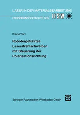 Robotergeführtes Laserstrahlschweißen mit Steuerung der Polarisationsrichtung | eBook | Sack Fachmedien
