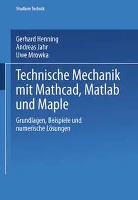 Henning / Jahr / Mrowka |  Technische Mechanik mit Mathcad, Matlab und Maple | eBook | Sack Fachmedien