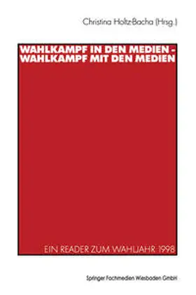 Holtz-Bacha |  Wahlkampf in den Medien — Wahlkampf mit den Medien | eBook | Sack Fachmedien