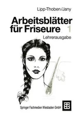 Lipp-Thoben / Jany |  Arbeitsblätter für Friseure 1 | eBook | Sack Fachmedien