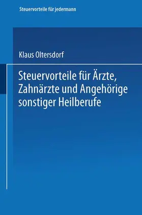 Oltersdorf |  Steuervorteile für Ärzte, Zahnärzte und Angehörige sonstiger Heilberufe | Buch |  Sack Fachmedien