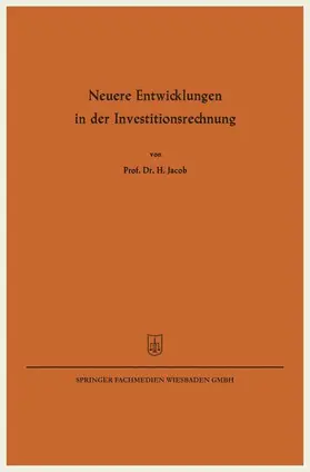Jacob |  Neuere Entwicklungen in der Investitionsrechnung | Buch |  Sack Fachmedien