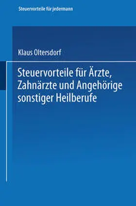 Oltersdorf |  Steuervorteile für Ärzte, Zahnärzte und Angehörige sonstiger Heilberufe | eBook | Sack Fachmedien