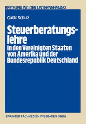 Schulz |  Steuerberatungslehre in den Vereinigten Staaten von Amerika und der Bundesrepublik Deutschland | eBook | Sack Fachmedien