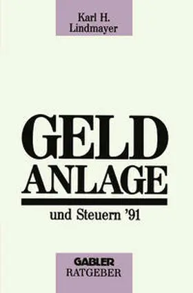 Lindmayer |  Geldanlage und Steuern ’91 | eBook | Sack Fachmedien