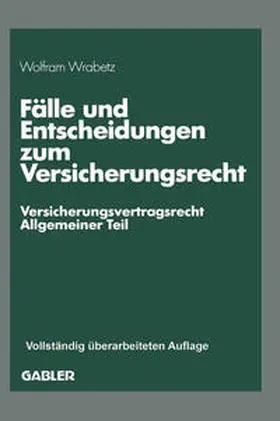 Wrabetz | Fälle und Entscheidungen zum Versicherungsrecht | E-Book | sack.de