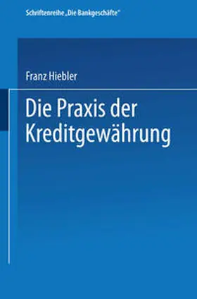 Hiebler |  Die Praxis der Kreditgewährung | eBook | Sack Fachmedien