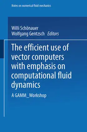 Schönauer / Gentzsch |  The Efficient Use of Vector Computers with Emphasis on Computational Fluid Dynamics | eBook | Sack Fachmedien