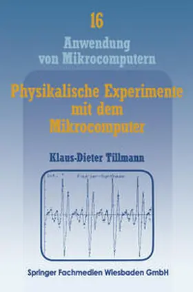 Tillmann |  Physikalische Experimente mit dem Mikrocomputer | eBook | Sack Fachmedien
