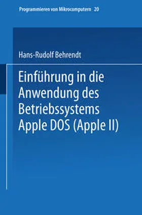 Behrendt |  Einführung in die Anwendung des Betriebssystems Apple DOS (Apple II) | eBook | Sack Fachmedien