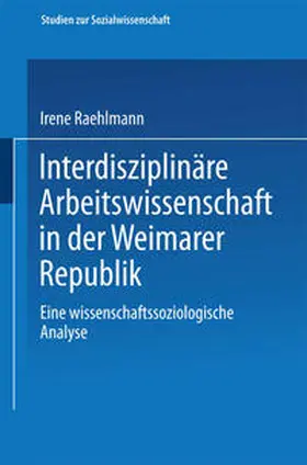 Raehlmann |  Interdisziplinäre Arbeitswissenschaft in der Weimarer Republik | eBook | Sack Fachmedien