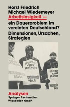Friedrich / Wiedemeyer |  Arbeitslosigkeit — ein Dauerproblem im vereinten Deutschland? | eBook | Sack Fachmedien