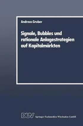 Gruber |  Signale, Bubbles und rationale Anlagestrategien auf Kapitalmärkten | eBook | Sack Fachmedien
