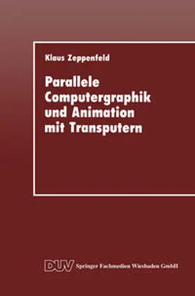 Zeppenfeld |  Parallele Computergraphik und Animation mit Transputern | eBook | Sack Fachmedien