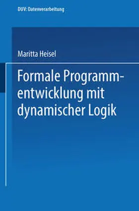 Heisel |  Formale Programmentwicklung mit dynamischer Logik | eBook | Sack Fachmedien