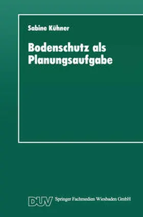 Kühner |  Bodenschutz als Planungsaufgabe | eBook | Sack Fachmedien