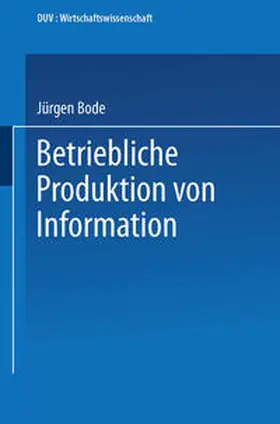Bode |  Betriebliche Produktion von Information | eBook | Sack Fachmedien