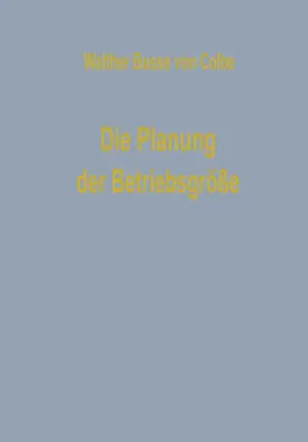 Busse von Colbe |  Die Planung der Betriebsgröße | Buch |  Sack Fachmedien