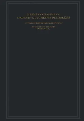 Grassmann |  Projektive Geometrie der Ebene Unter Benutzung der Punktrechnung Dargestellt | Buch |  Sack Fachmedien