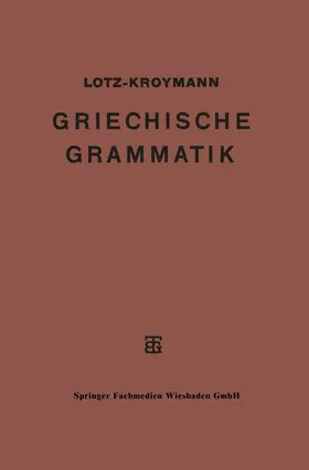 Kroymann / Lotz |  Griechische Formenlehre. Griechische Satzlehre | Buch |  Sack Fachmedien