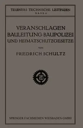 Schultz |  Veranschlagen, Bauleitung, Baupolizei und Heimatschutzgesetze | eBook | Sack Fachmedien