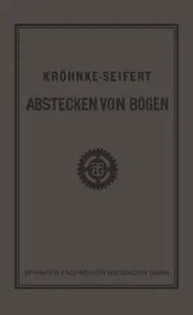 Seifert |  G.H.A. Kröhnkes Taschenbuch zum Abstecken von Bögen auf Eisenbahn- und Weglinien | eBook | Sack Fachmedien