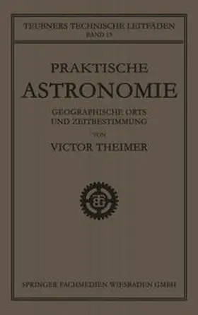 Theimer |  Praktische Astronomie: Geographische Orts- und Zeitbestimmung | eBook | Sack Fachmedien