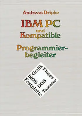 Dripke |  IBM PC und Kompatible Programmierbegleiter | eBook | Sack Fachmedien