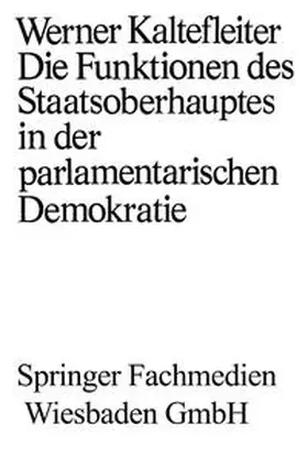 Kaltefleiter |  Die Funktionen des Staatsoberhauptes in der parlamentarischen Demokratie | eBook | Sack Fachmedien